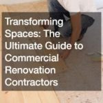 Transforming Spaces The Ultimate Guide to Commercial Renovation Contractors